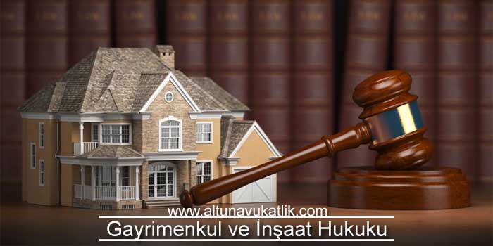 Gayrimenkul ve İnşaat Hukuku
